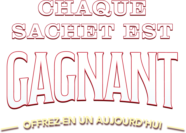 Chaque sachet est gagnant. Offrez-en un aujourd'hui!