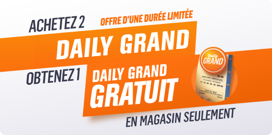 OFFRE À DURÉE LIMITÉE. ACHETEZ 2 DAILY GRAND OBTENEZ 1 DAILY GRAND GRATUIT. EN MAGASIN SEULEMENT.